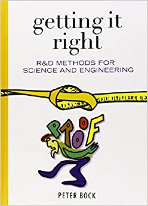  Getting It Right: R&D Methods for Science and Engineering 