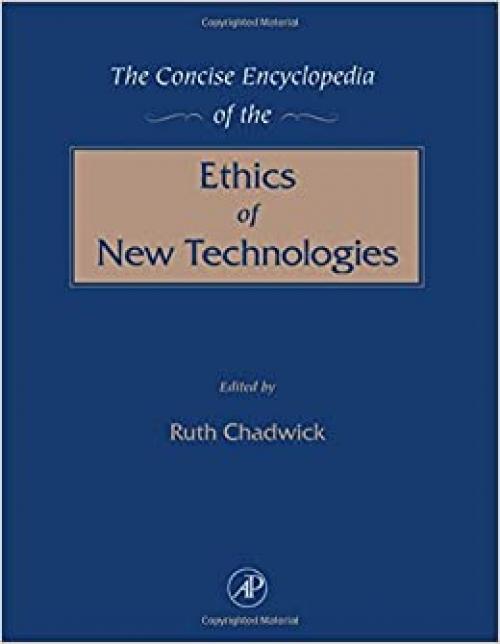  The Concise Encyclopedia of the Ethics of New Technologies 