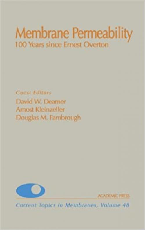  Membrane Permeability: 100 Years Since Ernest Overton (Volume 48) (Current Topics in Membranes, Volume 48) 