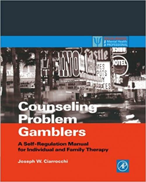  Counseling Problem Gamblers: A Self-Regulation Manual for Individual and Family Therapy (Practical Resources for the Mental Health Professional) 