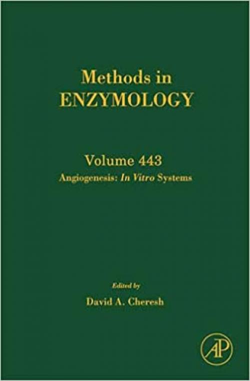  Angiogenesis: In Vitro Systems (Volume 443) (Methods in Enzymology, Volume 443) 