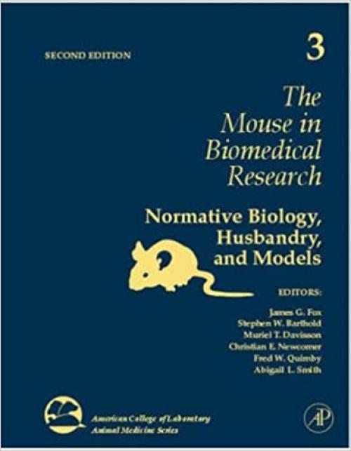  The Mouse in Biomedical Research: Normative Biology, Husbandry, and Models (Volume 3) (American College of Laboratory Animal Medicine, Volume 3) 