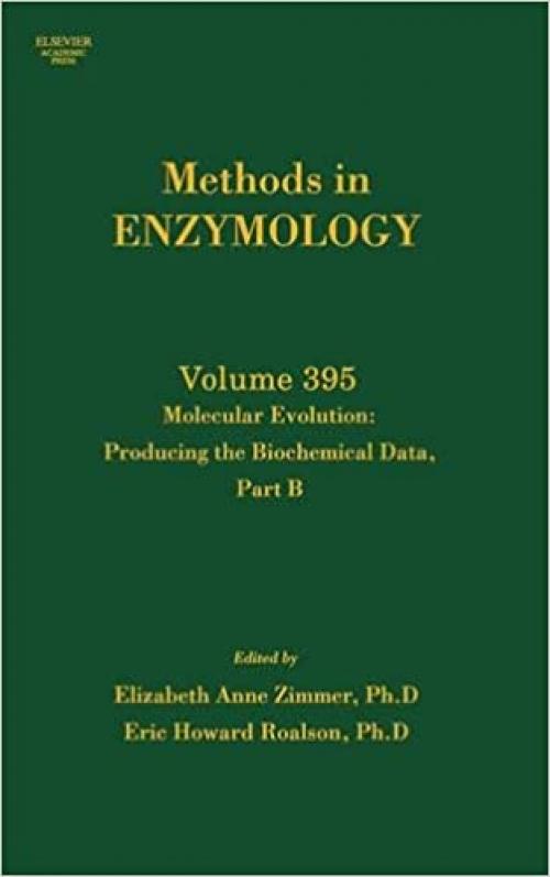  Methods in Enzymology, Volume 395: Molecular Evolution: Producing the Biochemical Data, Part B 