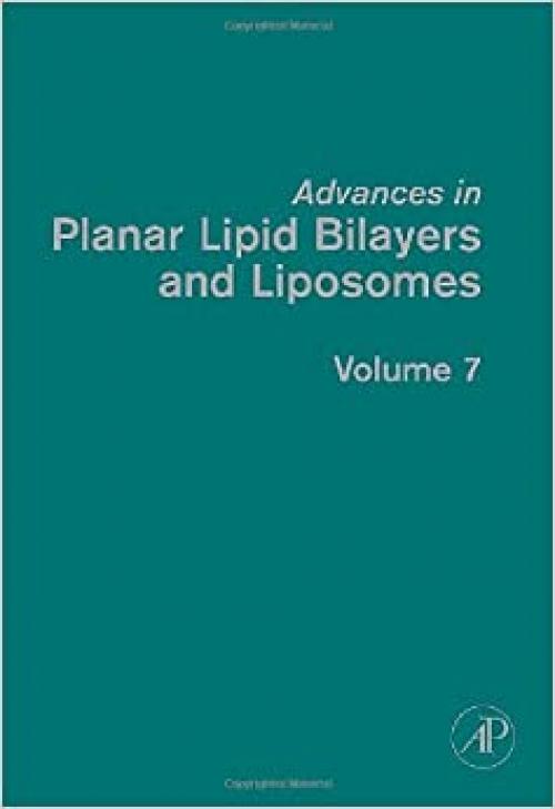  Advances in Planar Lipid Bilayers and Liposomes (Volume 7) 