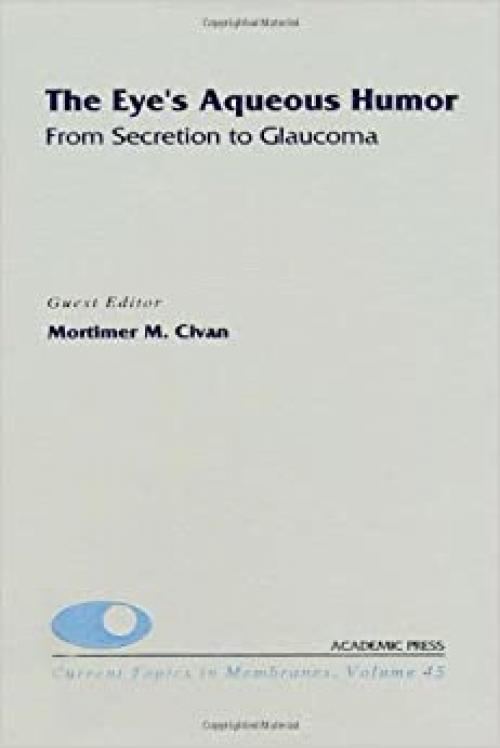  The Eye's Aqueous Humor: From Secretion to Glaucom Vol.45 