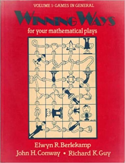  Winning Ways: For Your Mathematical Plays. Volume 1: Games in General 