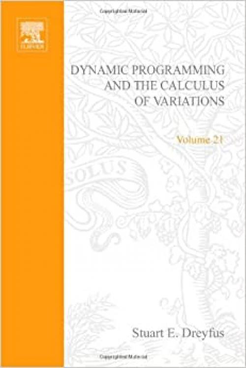  Dynamic programming and the calculus of variations, Volume 21 (Mathematics in Science and Engineering) 