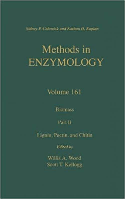  Biomass, Part B: Lignin, Pectin, and Chitin, Volume 161: Volume 161: Biomass Part B (Methods in Enzymology) 