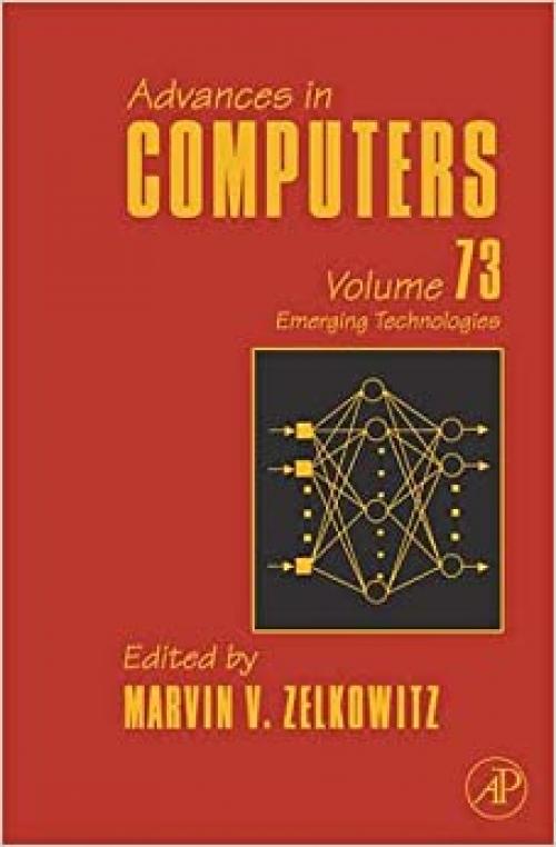  Advances in Computers: Emerging Technologies (Volume 73) (Advances in Computers, Volume 73) 