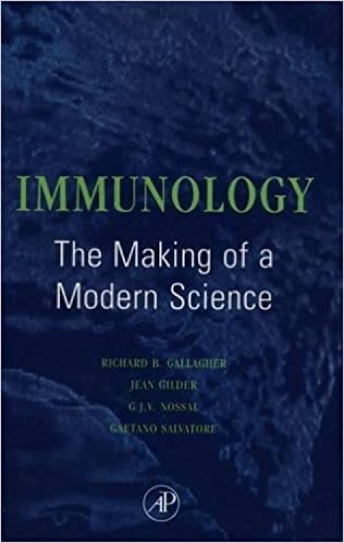  Immunology: The Making of a Modern Science: The Making of a Modern Science 