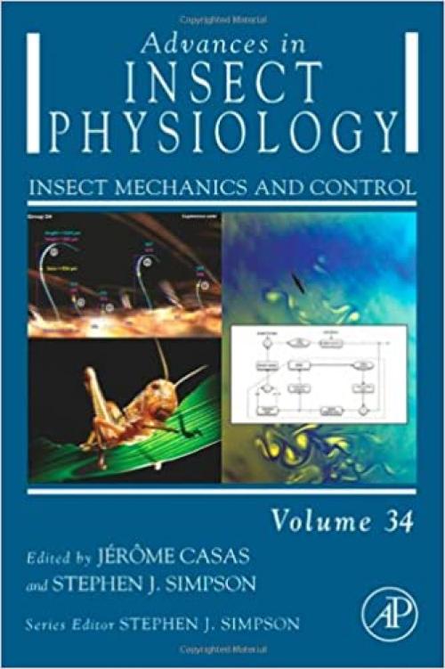  Advances in Insect Physiology: Insect Mechanics and Control (Volume 34) (Advances in Insect Physiology, Volume 34) 