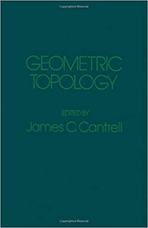  Geometric topology: Proceedings of the 1977 Georgia Topology Conference held in Athens, Georgia, August 1-12, 1977 