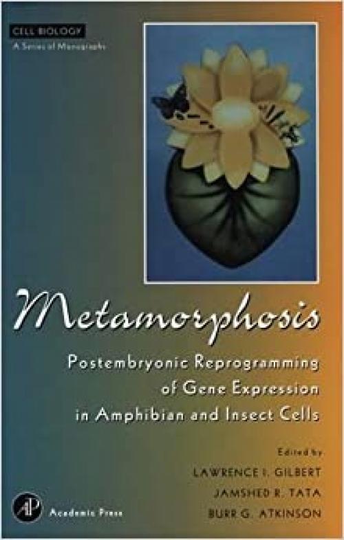  Metamorphosis: Postembryonic Reprogramming of Gene Expression in Amphibian and Insect Cells (Cell Biology) 