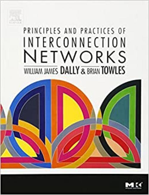  Principles and Practices of Interconnection Networks (The Morgan Kaufmann Series in Computer Architecture and Design) 