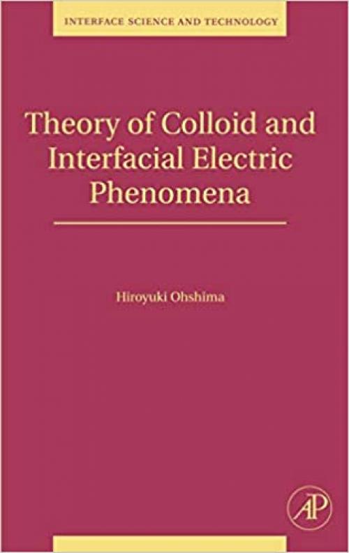  Theory of Colloid and Interfacial Electric Phenomena (Volume 12) (Interface Science and Technology, Volume 12) 