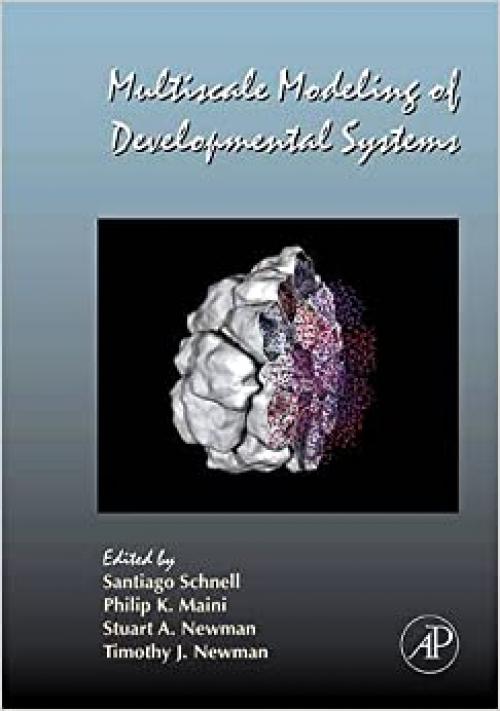  Multiscale Modeling of Developmental Systems (Volume 81) (Current Topics in Developmental Biology, Volume 81) 