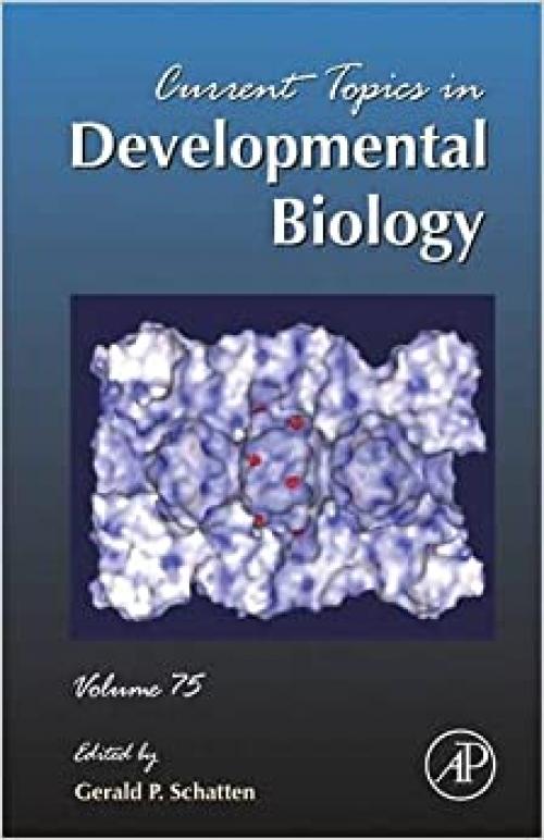  Current Topics in Developmental Biology (Volume 75) 