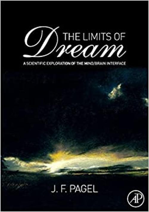  The Limits of Dream: A Scientific Exploration of the Mind / Brain Interface 