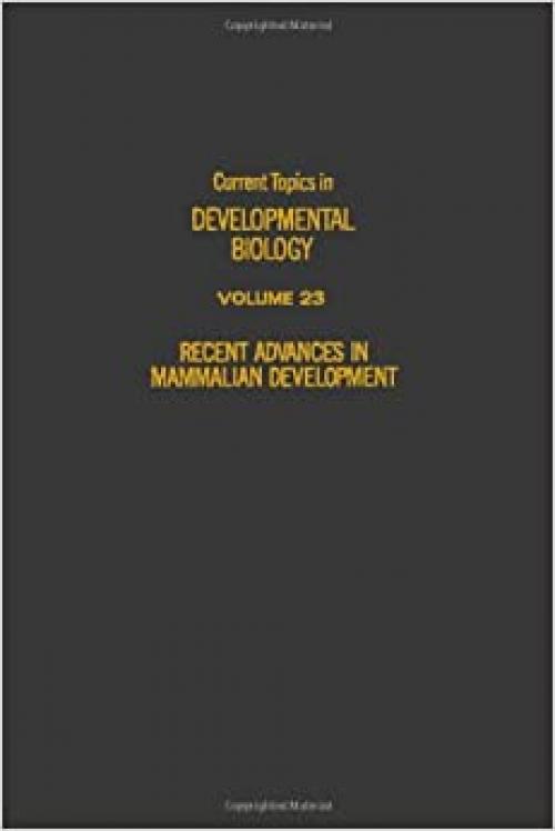  CURRENT TOPICS DEVELOPMENTAL BIOLOGY V23, Volume 23 (Current Topics in Developmental Biology) 