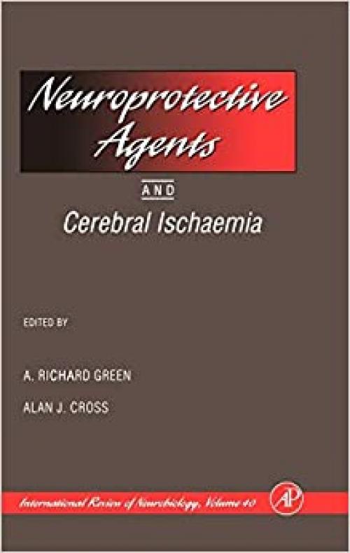  Neuroprotective Agents and Cerebral Ischaemia (Volume 40) (International Review of Neurobiology, Volume 40) 