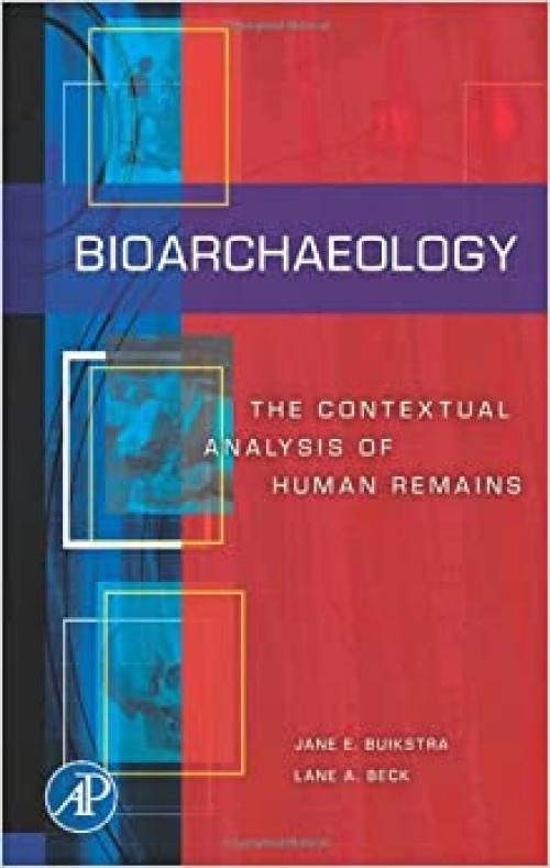  Bioarchaeology: The Contextual Analysis of Human Remains (Bioarchaeology) 