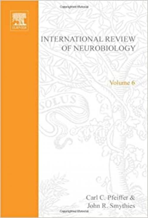  INTERNATIONAL REVIEW NEUROBIOLOGY V 6, Volume 6 