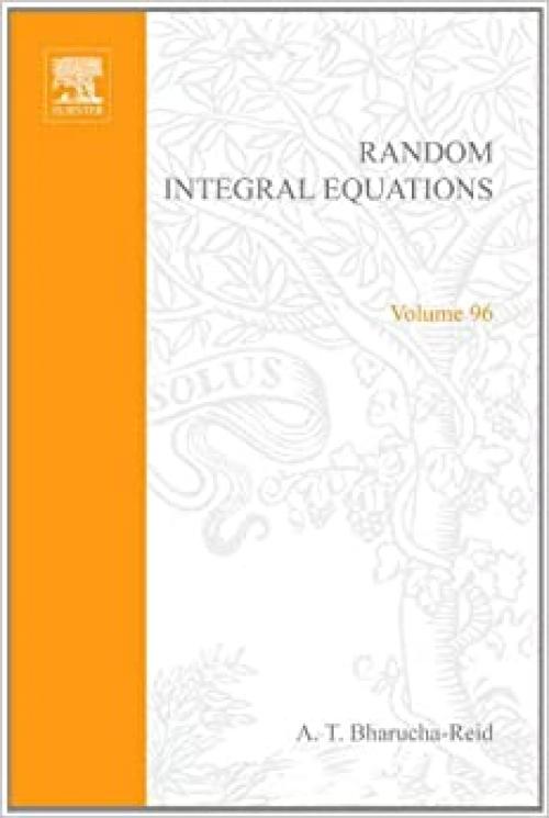  Random integral equations, Volume 96 (Mathematics in Science and Engineering) 