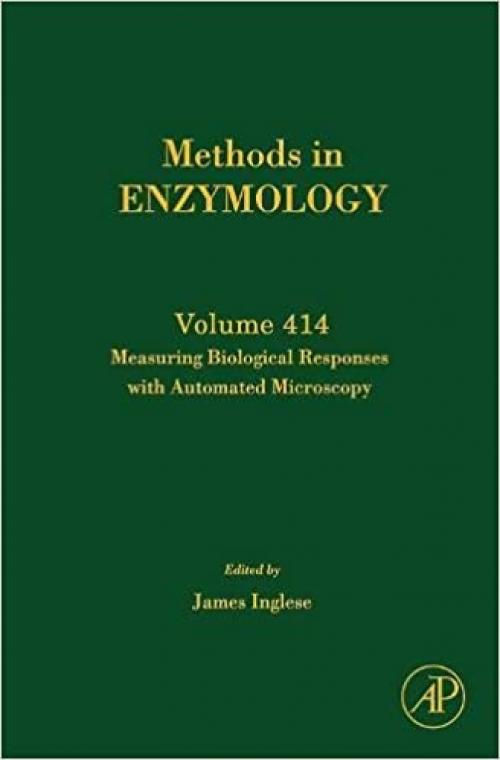  Methods in Enzymology, Volume 414: Measuring Biological Responses with Automated Microscopy 