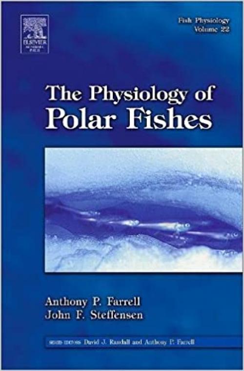  Fish Physiology: The Physiology of Polar Fishes (Volume 22) (Fish Physiology, Volume 22) 