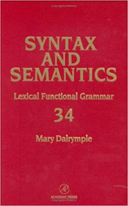  Lexical-Functional Grammar (Syntax and Semantics, Volume 34) (Syntax and Semantics) (Syntax and Semantics) 