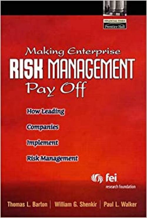  Making Enterprise Risk Management Pay Off: How Leading Companies Implement Risk Management 