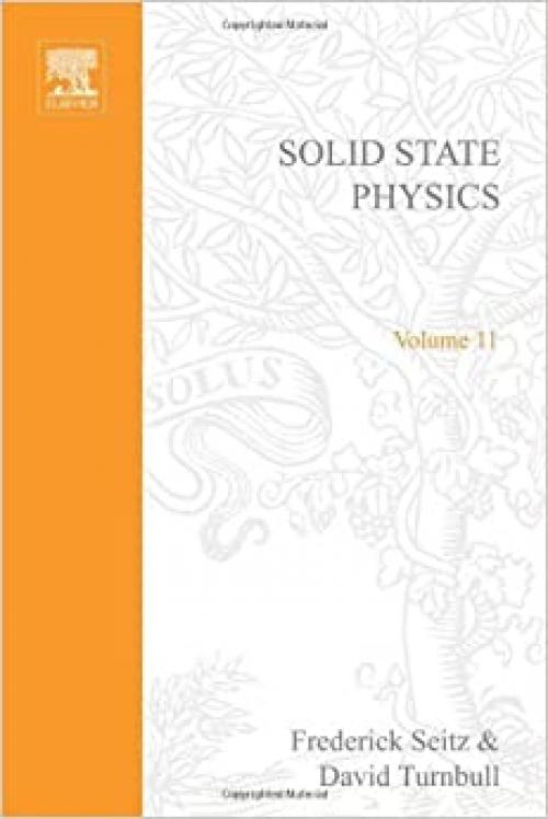  Solid State Physics: Advances in Research and Applications, Vol. 11 