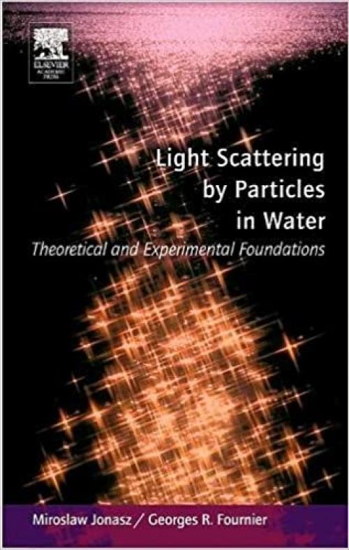  Light Scattering by Particles in Water: Theoretical and Experimental Foundations 