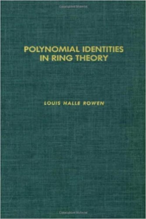  Polynomial identities in ring theory, Volume 84 (Pure and Applied Mathematics) 