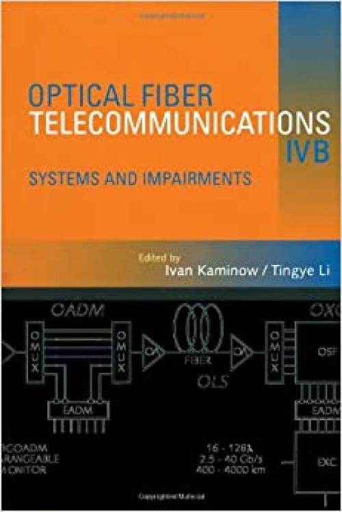  Optical Fiber Telecommunications IV-B, Volume B, Fourth Edition: Systems and Impairments (Optics and Photonics) (v. IV) 