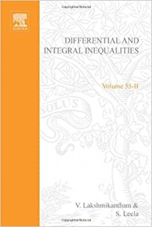  Differential and integral inequalities; theory and applications PART B: Functional, partial, abstract, and complex differential equations, Volume 55B (Mathematics in Science and Engineering) (v. 2) 
