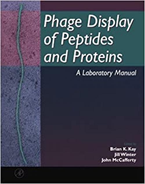  Phage Display of Peptides and Proteins: A Laboratory Manual 