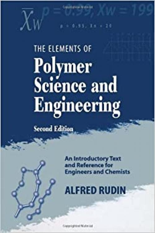  Elements of Polymer Science & Engineering: An Introductory Text and Reference for Engineers and Chemists 