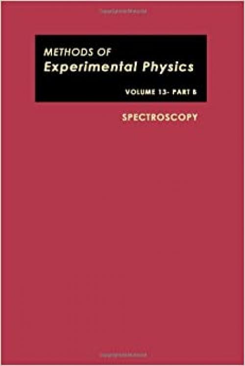  Spectroscopy, Volume 13B (Methods in Experimental Physics) 