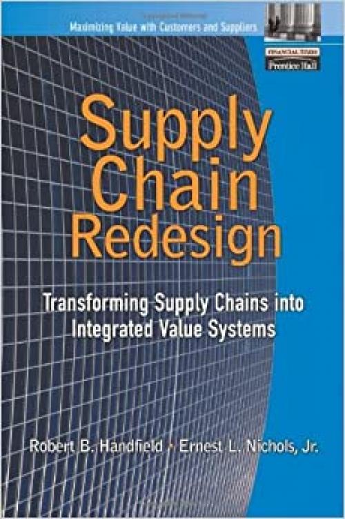  Supply Chain Redesign: Transforming Supply Chains Into Integrated Value Systems 