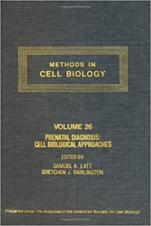  METHODS IN CELL BIOLOGY,VOLUME 26: PRENATAL DIAGNOSIS: CELL BIOLOGICAL APPROACHES, Volume 26 