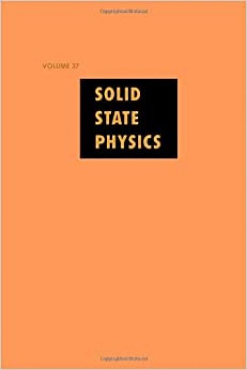  Solid State Physics: Advances in Research and Applications, Vol. 37 