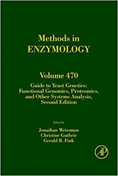  Guide to Yeast Genetics: Functional Genomics, Proteomics, and Other Systems Analysis (Volume 470) (Methods in Enzymology, Volume 470) 