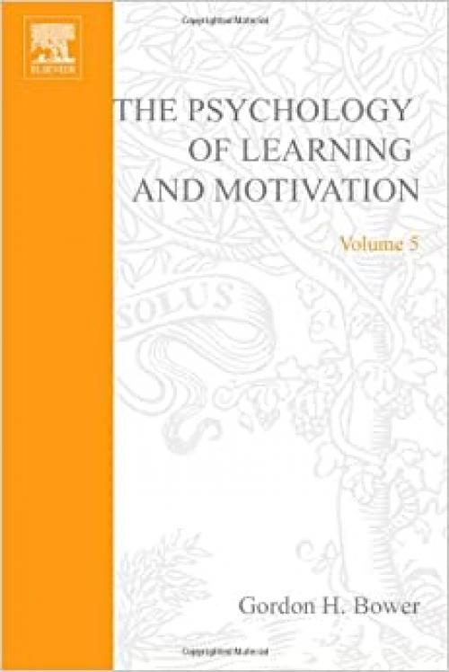  PSYCHOLOGY OF LEARNING&MOTIVATION:V.5, Volume 5 