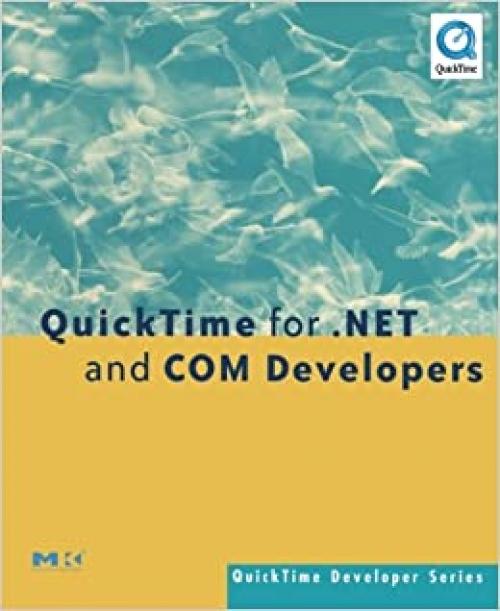  QuickTime for .NET and COM Developers (QuickTime Developer Series) 