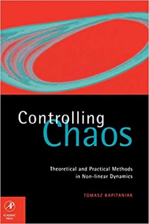  Controlling Chaos: Theoretical and Practical Methods in Non-linear Dynamics (International Geophysics Series; 63) 