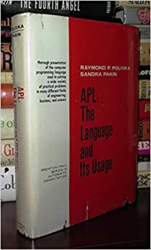  APL: The language and its usage (Prentice-Hall series in automatic computation) 