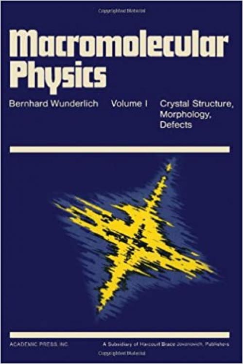  Macromolecular Physics: Volume I: Crystal Structure, Morphology, Defects (v. 1) 