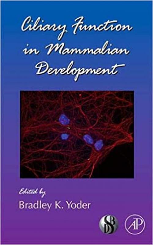  Ciliary Function in Mammalian Development (Volume 85) (Current Topics in Developmental Biology, Volume 85) 