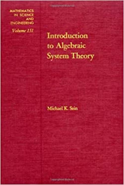  Introduction to Algebraic System Theory [Mathematics in Science and Engineering Volume 151] 